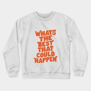 Whats The Best That Could Happen Peach Fuzz Crewneck Sweatshirt